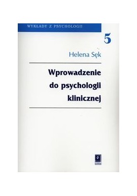 Helena Sęk Wprowadzenie do psychologii klinicznej