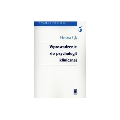 Helena Sęk Wprowadzenie do psychologii klinicznej