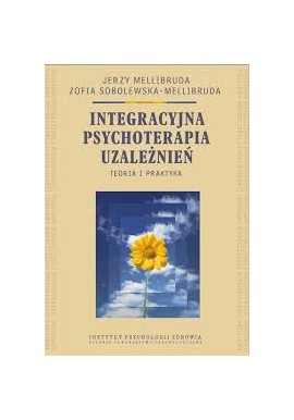 Jerzy Mellibruda Integracyjna psychoterapia uzależnień