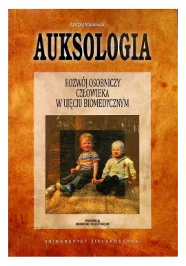 Andrzej Malinowski Auksologia rozwój osobniczy człowieka w ujęciu biomedycznym