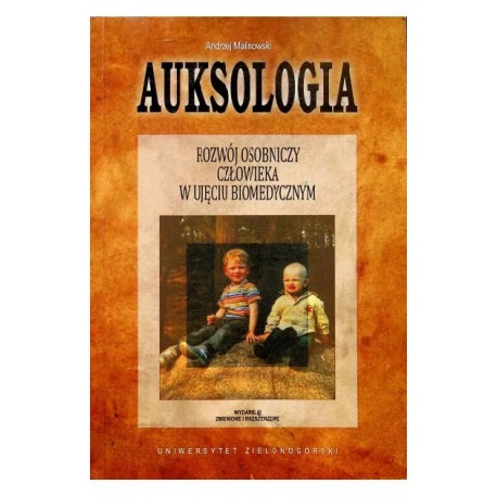 Andrzej Malinowski Auksologia rozwój osobniczy człowieka w ujęciu biomedycznym