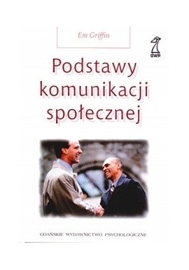 Em Griffin Podstawy komunikacji społecznej