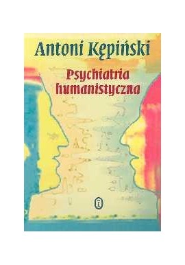 Antoni Kępiński Psychiatria humanistyczna