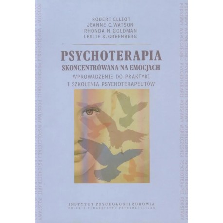 Robert Elliot, Jeanne C. Watson Psychoterapia skoncentrowana na emocjach