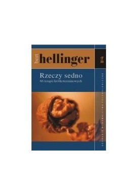 Bert Hellinger Rzeczy sedno 66 terapii krótkoterminowych