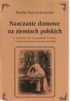 Monika Nawrot-Borowska Nauczanie domowe na ziemiach polskich w II połowie XIX i początkach XX wieku