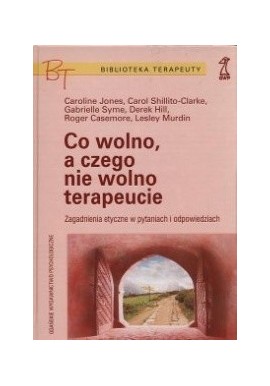 Caroline Jones Co wolno, a czego nie wolno terapeucie