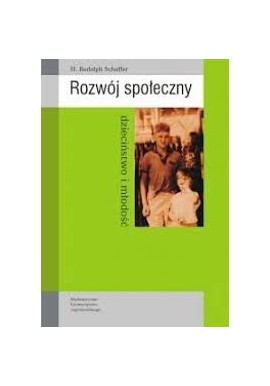 H. Rudolph Schaffer Rozwój społeczny dzieciństwo i młodość