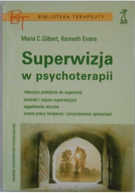 Maria C. Gilbert, Kenneth Evans Superwizja w psychoterapii