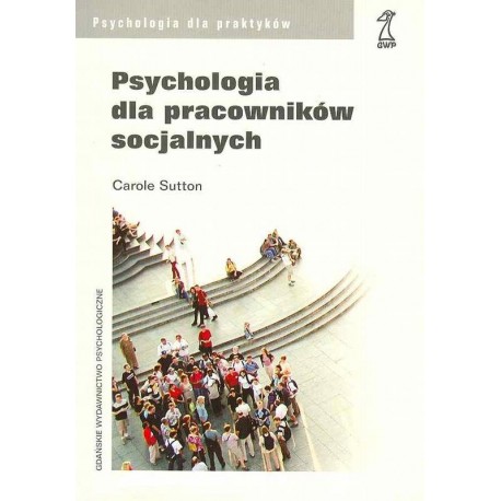 Psychologia dla pracowników socjalnych Carole Sutton