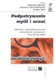 Podpatrywanie myśli i uczuć Małgorzata Fajkowska, Magdalena Marszał-Wiśniewska, Grzegorz Sędek (red.)