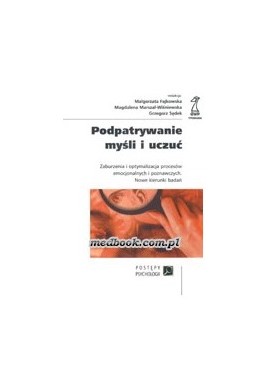 Podpatrywanie myśli i uczuć Małgorzata Fajkowska, Magdalena Marszał-Wiśniewska, Grzegorz Sędek (red.)