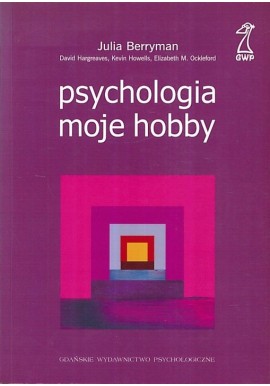 Psychologia moje hobby Julia Berryman, David Hargreaves, Kevin Howells, Elizabeth M. Ockleford