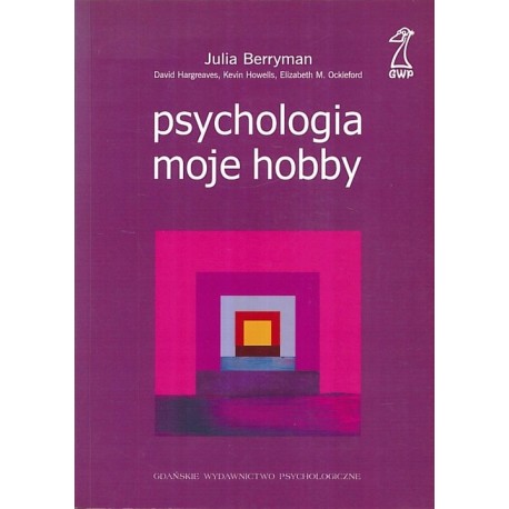 Psychologia moje hobby Julia Berryman, David Hargreaves, Kevin Howells, Elizabeth M. Ockleford