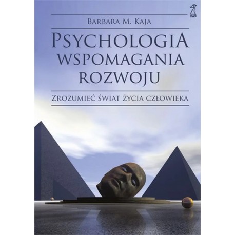 Psychologia wspomagania rozwoju Barbara M. Kaja