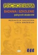 Psychoterapia Badania i szkolenia Lidia Grzesiuk (red. nauk.)