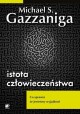 Istota człowieczeństwa Michael S. Gazzaniga