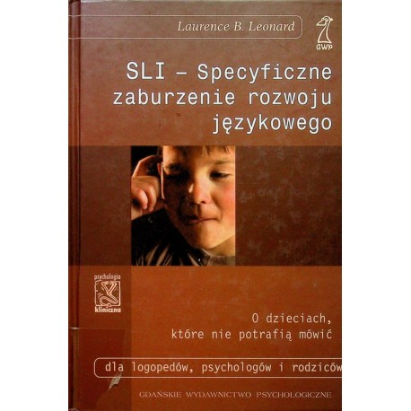 SLI - Specyficzne zaburzenia rozwoju językowego Laurence B. Leonard