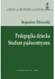 Pedagogika dziecka Studium pajdocentryzmu Bogusław Śliwerski