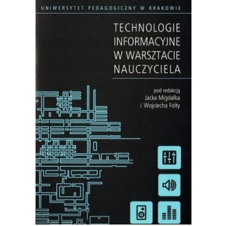 Technologie informacyjne w warsztacie nauczyciela Jacek Migdałek, Wojciech Folta (red.)