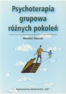 Psychoterapia grupowa różnych pokoleń Wiesław Sikorski