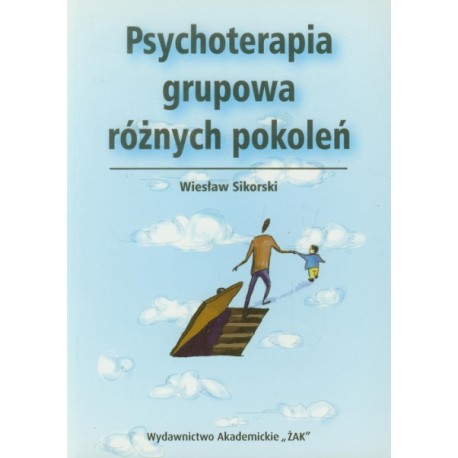 Psychoterapia grupowa różnych pokoleń Wiesław Sikorski