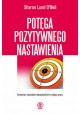 Potęga pozytywnego nastawienia Sharon Lund O'Neil