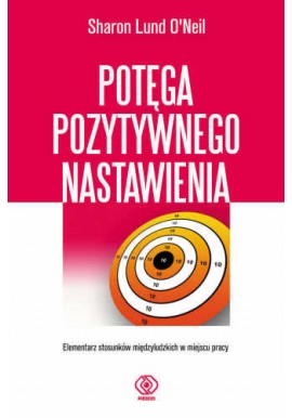 Potęga pozytywnego nastawienia Sharon Lund O'Neil