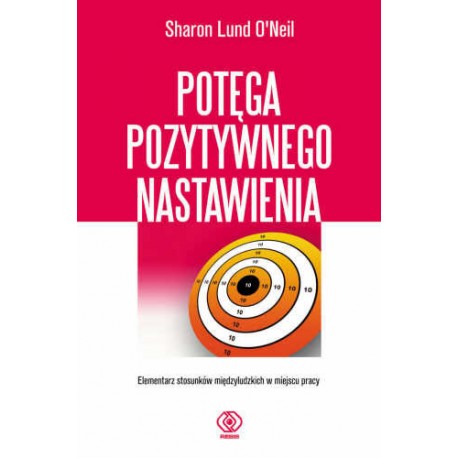 Potęga pozytywnego nastawienia Sharon Lund O'Neil