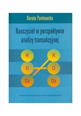 Nauczyciel w perspektywie analizy transakcyjnej Dorota Pankowska