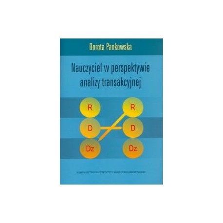 Nauczyciel w perspektywie analizy transakcyjnej Dorota Pankowska