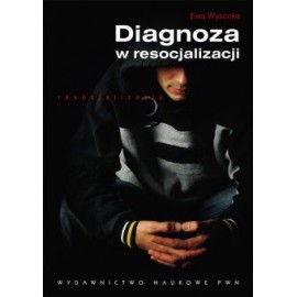 Diagnoza w resocjalizacji Ewa Wysocka