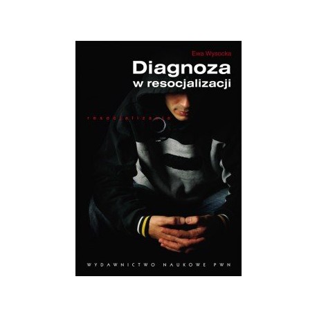 Diagnoza w resocjalizacji Ewa Wysocka