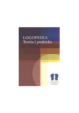 Logopedia Teoria i praktyka Małgorzata Młynarska, Tomasz Smerek (red.)