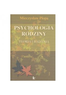 Mieczysław Plopa Psychologia rodziny Teoria i badania