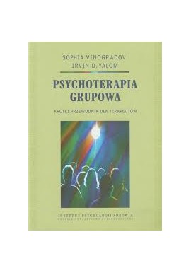 Sophia Vinogradov Irvin D. Yalom Psychoterapia grupowa