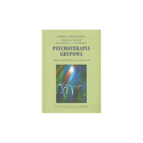 Sophia Vinogradov Irvin D. Yalom Psychoterapia grupowa