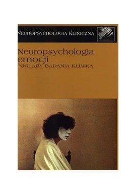 Anna Herzyk Neuropsychologia emocji Poglądy Badania Klinika