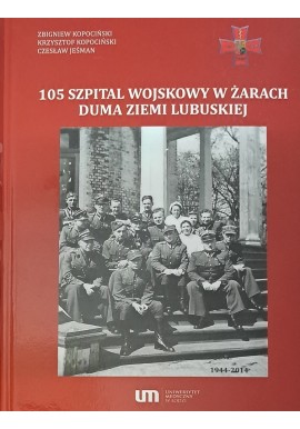 KOPOCIŃSKI Zbigniew 105 Szpital Wojskowy w Żarach Duma Ziemi Lubuskiej