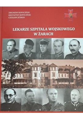 KOPOCIŃSKI Zbigniew Lekarze Szpitala Wojskowego w Żarach