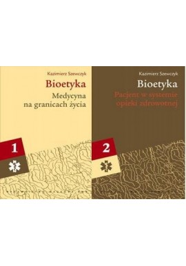 Kazimierz Szewczyk Bioetyka Medycyna na granicach życia 1-2