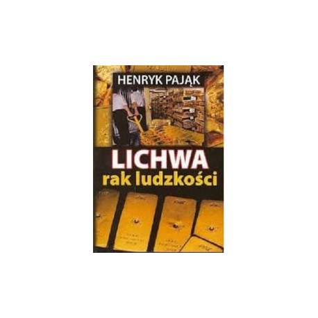 Henryk Pająk Lichwa rak ludzkości