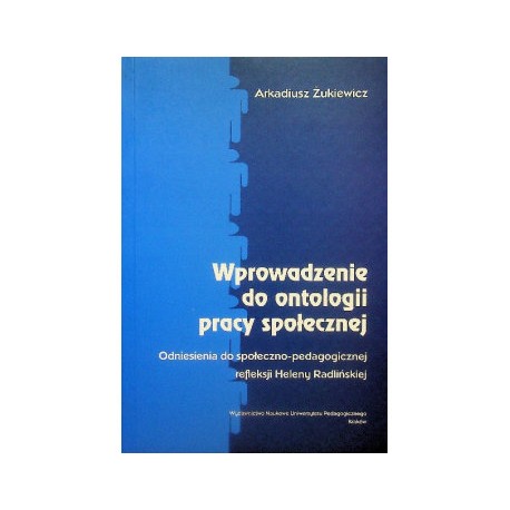 Wprowadzenie do ontologii pracy społecznej Arkadiusz Żukiewicz