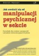 Jak uwolnić się od manipulacji psychicznej w sekcie Steven Hassan