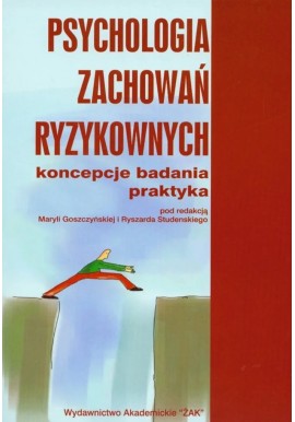 Psychologia zachowań ryzykownych Maryla Goszczyńska, Ryszard Studenski (red.)