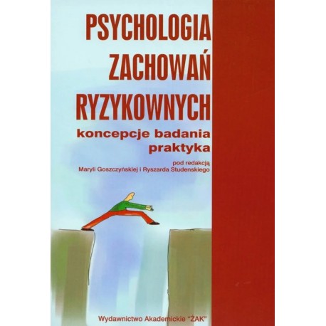 Psychologia zachowań ryzykownych Maryla Goszczyńska, Ryszard Studenski (red.)