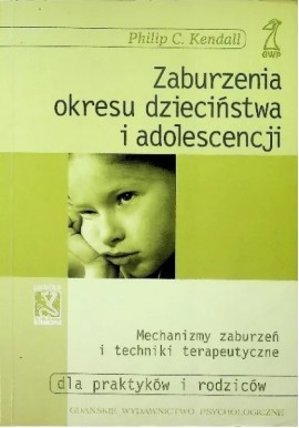 Zaburzenia okresu dzieciństwa i adolescencji Philip C. Kendall