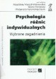 Psychologia różnic indywidualnych Wybrane zagadnienia M. Marszał-Wiśniewska, T. Klonowicz, M. Fajkowska-Stanik (red.)