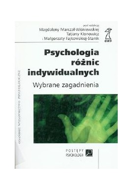 Psychologia różnic indywidualnych Wybrane zagadnienia M. Marszał-Wiśniewska, T. Klonowicz, M. Fajkowska-Stanik (red.)