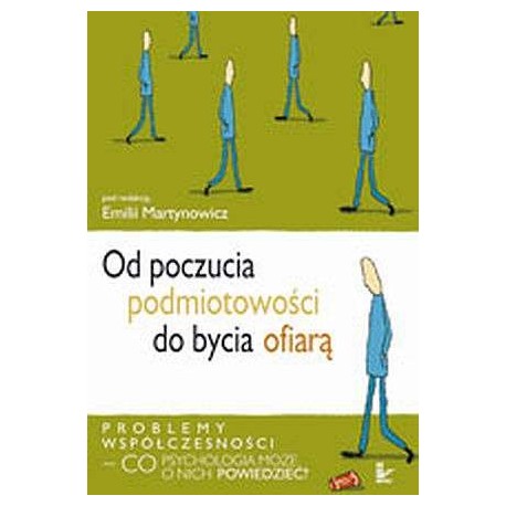 Od poczucia podmiotowości do bycia ofiarą Emilia Martynowicz (red.)